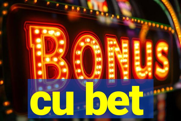 cu bet